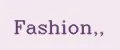 Fashion,,