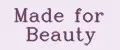Made for Beauty