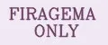 FIRAGEMA ONLY