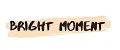 Bright moment