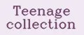 Teenage collection