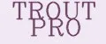 Trout Pro