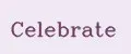 Celebrate