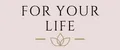 For you life
