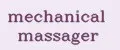 Mechanical massager