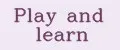 play and learn