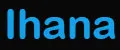 Ihana