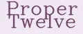 Proper Twelve
