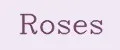 Roses