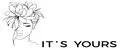 IT'S YOURS