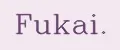 Fukai.