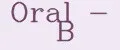 Oral - B