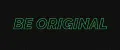 BE ORIGINAL