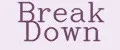 Break Down