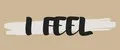 I feel