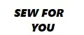 SEW FOR YOU