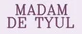 MADAM DE TYUL
