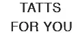 Tatts For You