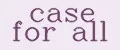 case for all
