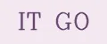 IT GO
