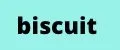 Biscuit