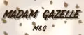 MADAM GAZELLE