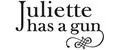 Juliette has a Gun