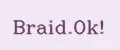 Braid.Ok!