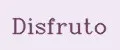 Disfruto