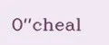 O''cheal