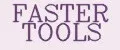 FASTER TOOLS