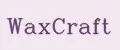 WaxCraft