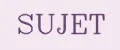 SUJET