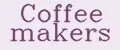 Coffee makers