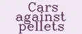 Cars against pellets