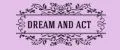 Dream and act