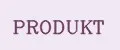PRODUKT