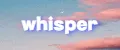 Whisper