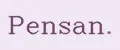 Pensan.