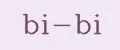 Bi-Bi