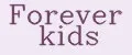 Forever kids