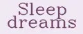 Sleep dreams