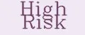 High Risk
