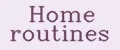 Home routines