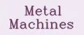 METAL MACHINES