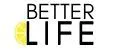 BETTER LIFE