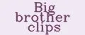 Big brother clips