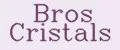 Bros Cristals