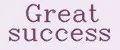 Great success