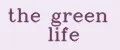 the green life